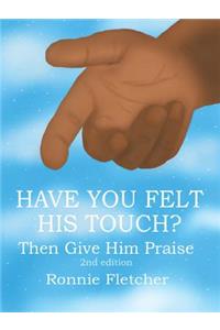 Have You Felt His Touch?
