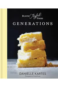 Rustic Joyful Food: Generations