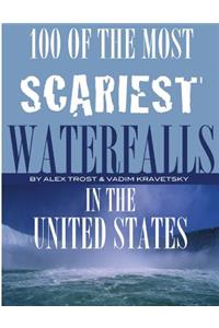 100 of the Most Scariest Waterfalls In the United States