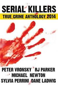 Serial Killers True Crime Anthology 2014