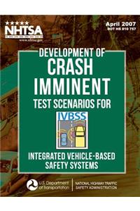 Development of Crash Imminent Test Scenarios for Integrated Vehicle-Based Safety Systems