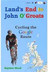 Land's End to John O'Groats - Cycling the Google Route: Roy's Mad Adventure