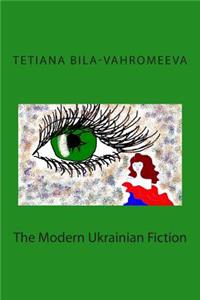 The Modern Ukrainian Fiction