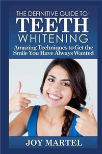 The Definitive Guide to Teeth Whitening