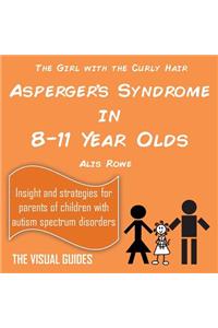 Asperger's Syndrome in 8-11 Year Olds: By the Girl with the Curly Hair