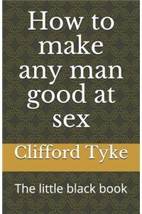 How to make any man good at sex