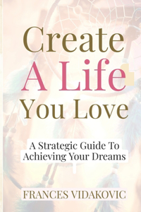Create A Life You Love