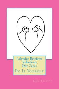 Labrador Retriever Valentine's Day Cards