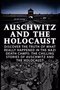 Auschwitz And The Holocaust