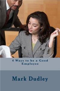 4 Ways to be a Good Employee