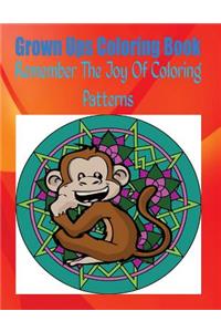 Grown Ups Coloring Book Remember The Joy Of Coloring Patterns Mandalas