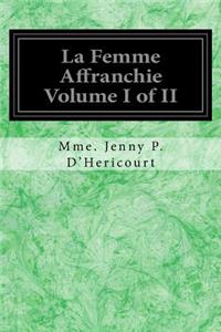 La Femme Affranchie Volume I of II