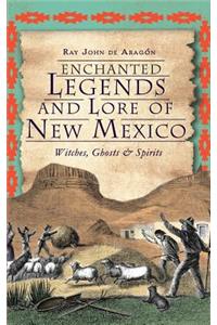 Enchanted Legends and Lore of New Mexico