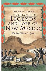 Enchanted Legends and Lore of New Mexico