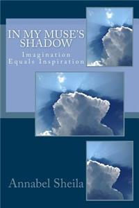 In My Muse's Shadow