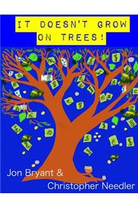 It Doesn't Grow on Trees