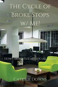 The Cycle of Broke Stops W/ Me: How I Monetize My Social Media
