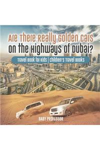 Are There Really Golden Cars on the Highways of Dubai? Travel Book for Kids Children's Travel Books