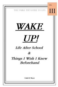 Wake Up! Life After School & Things I Wish I Knew Beforehand