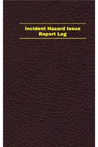 Incident Hazard Issue Report Log (Logbook, Journal - 96 pages, 5 x 8 inches)