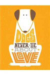 Dogs never lie about Love (Journal, Diary, Notebook for Dogs lover)