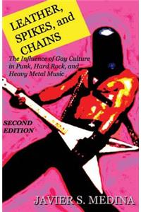 An Leather, Spikes, and Chains the Influences of Gay Culture in Punk, Hard Rock