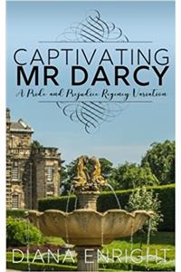 Captivating Mr Darcy: A Pride and Prejudice Regency Variation