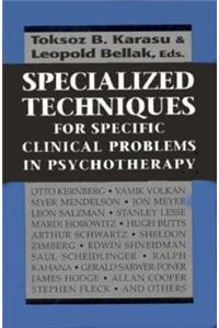 Specialized Techniques for Specific Clinical Problems in Psychotherapy