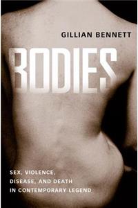 Bodies: Sex, Violence, Disease, and Death in Contemporary Legend