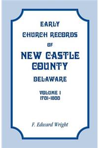 Early Church Records of New Castle County, Delaware, Volume 1, 1701-1800
