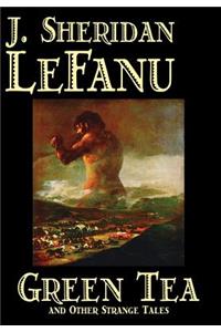 Green Tea and Other Strange Tales by J. Sheridan LeFanu, Fiction, Literary, Horror, Fantasy