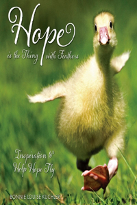 Hope Is the Thing with Feathers: Inspiration to Help Hope Fly