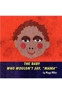 The Baby Who Wouldn't Say, Mama