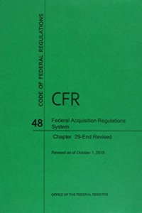 Code of Federal Regulations Title 48, Federal Acquisition Regulations System (Fars), Parts 29-End, 2015