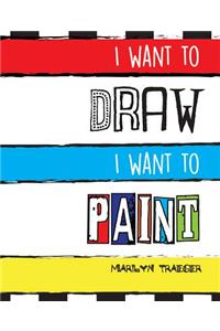 I Want to Draw I Want to Paint