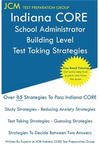 Indiana CORE School Administrator Building Level - Test Taking Strategies