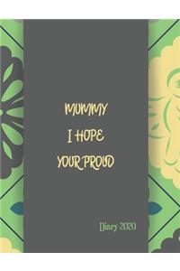 Mummy I Hope Your Proud Diary 2020