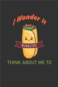 I wonder it burritos think about me too