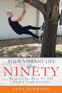 Your Vibrant Life After Ninety