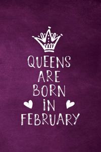 Queens Are Born In February