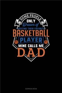 Some People Only Dream Of Meeting Their Favorite Basketball Player Mine Calls Me Dad