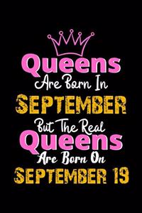 Queens Are Born In September Real Queens Are Born In September 19 Notebook Birthday Funny Gift