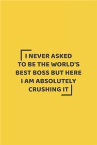 I never asked to be the World's Best Boss But Here I am Absolutely Crushing it