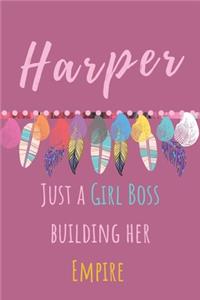 Harper. Just A Girl Boss Building Her Empire