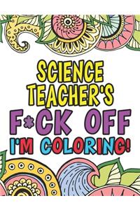 Science Teacher's Fuck Off I'm Coloring