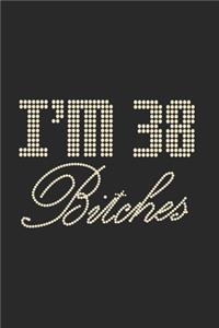 I'm 38 Bitches Notebook Birthday Celebration Gift Lets Party Bitches 38 Birth Anniversary