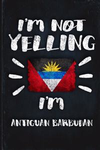 I'm Not Yelling I'm Antiguan Barbudan