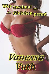 Wer zweimal mit der Gleichen pennt
