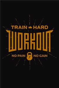 Train Hard Workout No Pain No Gain