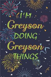 I'm Greyson Doing Greyson Things Notebook Birthday Gift